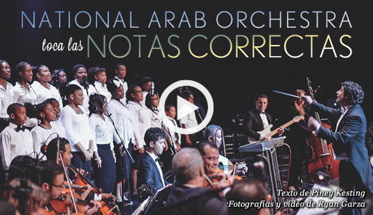 National Arab Orchestra toca las notas correctas // Texto de Piney Kesting, fotografías y video de Ryan Garza