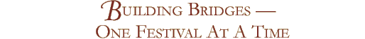 Building Bridges— One Festival at a Time