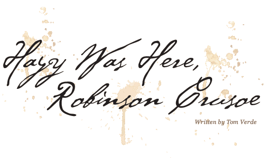 Hayy Was Here, Robinson Crusoe - Written by Tom Verde