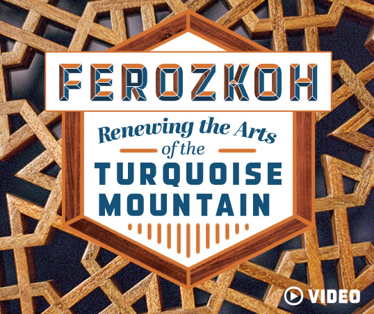 Ferozkoh: Renewing the Arts of the Turquoise Mountain - Written by Lee Lawrence - Photographs courtesy of Turquoise Mountain Institute
