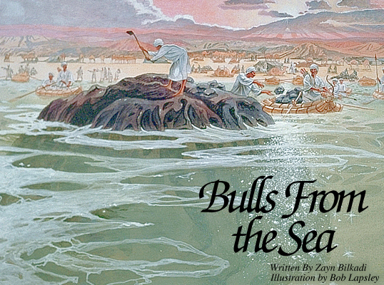 Bulls From The Sea : Written by Zayn Bilkadi, Illustrated by Bob Lapsley