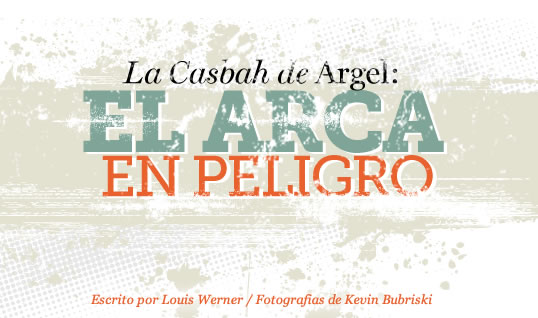 La Casbah de Argel: El arca en peligro - Por Louis Werner, fotografías de Kevin Bubriski