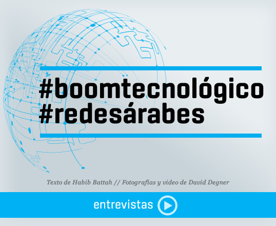 #boom tecnológico: #redes árabes - Texto de Habib Battah // Fotografías de David Degner