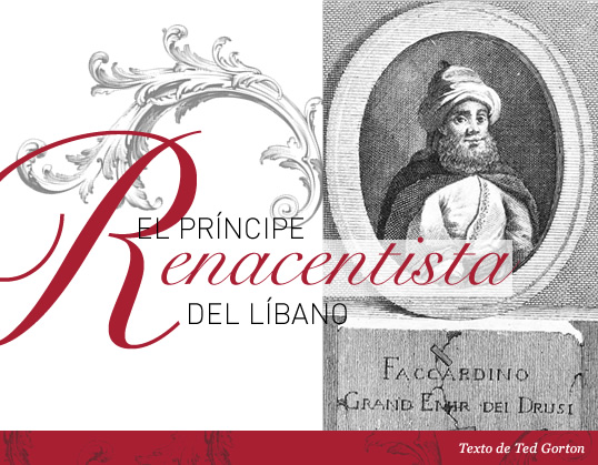 El príncipe renacentista del Líbano // Escrito por Ted Gorton. Este grabado de 1787 es el único retrato conocido del emir Fakhr al-Din Ma’n que parece tener semejanza con descripciones escritas de su persona.