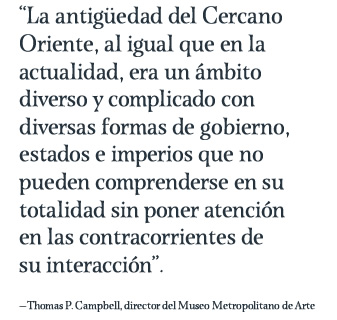 “The Near East in antiquity was, as it is today, a diverse and complicated milieu of distinct polities, states and empires that cannot be fully understood without focusing on the cross-currents of their interaction.”