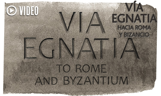 Vía Egnatia hacia Roma y Bizancio