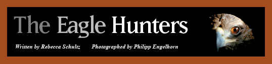 The Eagle Hunters; Written by Rebecca Schultz, Photographed by Philipp Engelhorn