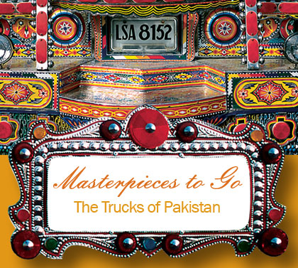 Masterpieces to Go: The Trucks of Pakistan