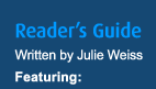 Reader's Guide; Written by Julie Weiss; Featuring: