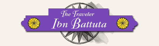 The Traveler: Ibn Battuta
