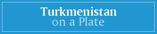 Turkmenistan on a Plate