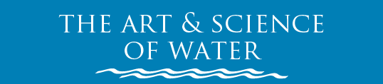 The Art & Science of Water