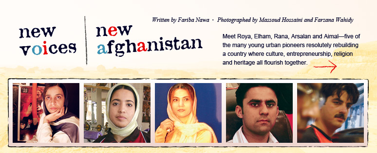 new voices | new afghanistan - Written by Fariba Nawa, Photographed by Massoud Hossaini