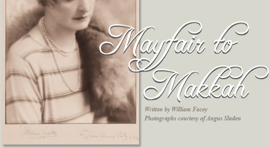 Mayfair to Makkah - Written by William Facey, Photographs courtesy of Angus Sladen