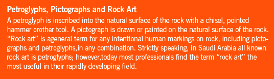 Petroglyphs, Pictographs and Rock Art - A petroglyph is inscribed into the natural surface of the rock with a chisel, pointed hammer orother tool. A pictograph is drawn or painted on the natural surface of the rock. “Rock art” is ageneral term for any intentional human markings on rock, including pictographs and petroglyphs,in any combination. Strictly speaking, in Saudi Arabia all known rock art is petroglyphs; however,today most professionals find the term “rock art” the most useful in their rapidly developing field.