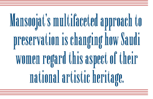 Mansoojat’s multifaceted approach to preservation is changing how Saudi women regard this aspect of their national artistic heritage.