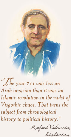 “The year 711 was less an Arab invasion than it was an Islamic revolution in the midst of Visgothic chaos. That turns the subject from chronological history to political history.” - Rafael Valencia, historian