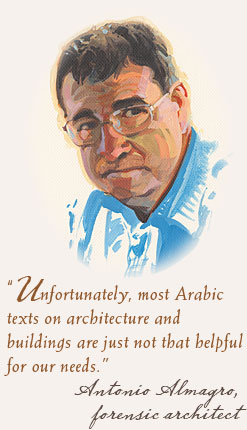“Unfortunately, most Arabic texts on architecture and buildings are just not that helpful for our needs.” - Antonio Almagro, forensic architect