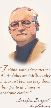 “I think some advocates for Al-Andalus are intellectually dishonoest because they dress their political claims in academic clothes.” - Serafín Fanjul, historian