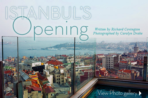 Istanbul’s Opening - Written by Richard Covington; Photographed by Carolyn Drake