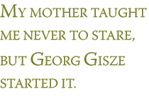 My mother taught me never to stare, but Georg Gisze started it.