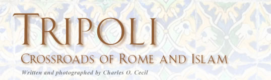 Tripoli - Crossroads of Rome and Islam - Written and Photographed by Charles O. Cecil