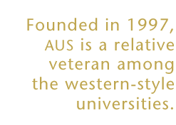 Founded in 1997, AUS is a relative veteran among the western-style universities.