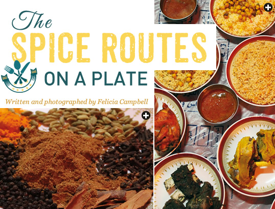 The Spice Routes On A Plate - Written and photographed by Felicia Campbell