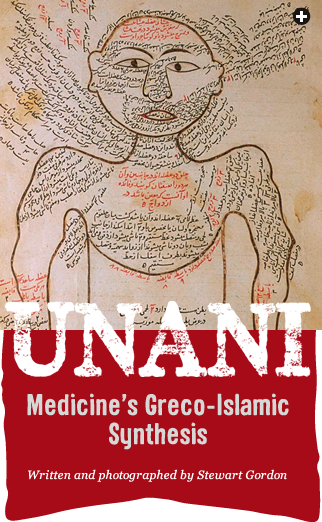 Unani: Medicine’s Greco-Islamic Synthesis // Written and photographed by STEWART GORDON