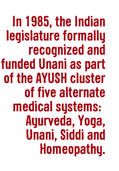 In 1985, the Indian legislature formally recognized and funded Unani as part of the AYUSH cluster of five alternate medical systems: Ayurveda, Yoga, Unani, Siddi and Homeopathy.

