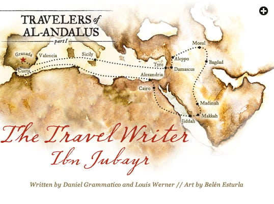 Travelers of Al-Andalus, Part 1: The Travel Writer Ibn Jubayr - Written by Daniel Grammatico and Louis Werner // Art by Belén Esturla