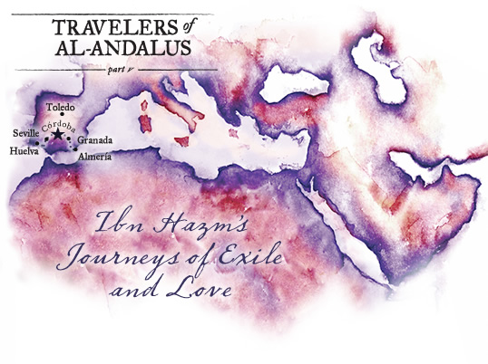 Travelers of Al-Andalus, Part V: Ibn Hazm’s Journeys of Exile and Love