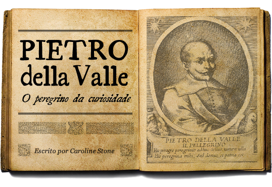 PIETRO della Valle, o peregrino da curiosidade – Escrito por CAROLINE STONE