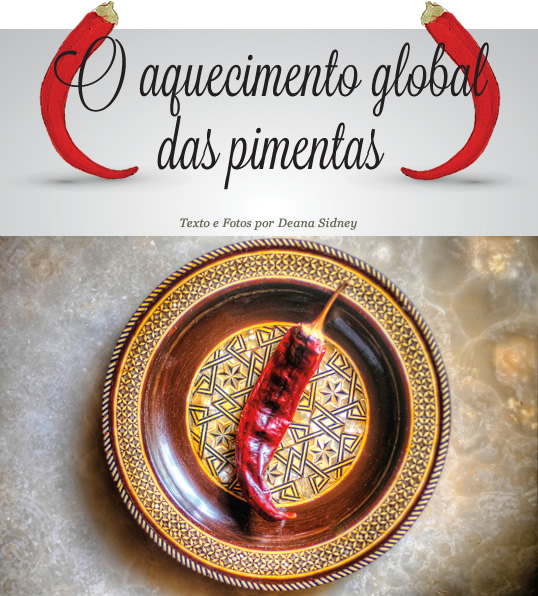 O aquecimento global das pimentas - Texto e Fotos por DEANA SIDNEY