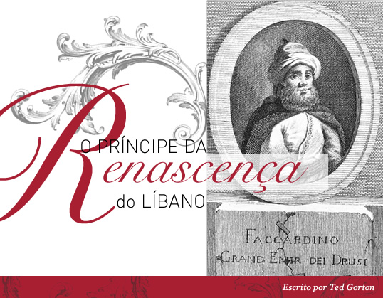 O príncipe da Renascença do Líbano // Escrito por Ted Gorton - Esta gravura de 1787 é o único retrato conhecido de Amir Fakhr al-Din Ma’n que parece estar de acordo com as descrições escritas sobre ele.